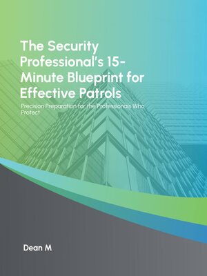 cover image of The Security Professional's 15 Minute Blueprint for Effective Patrols